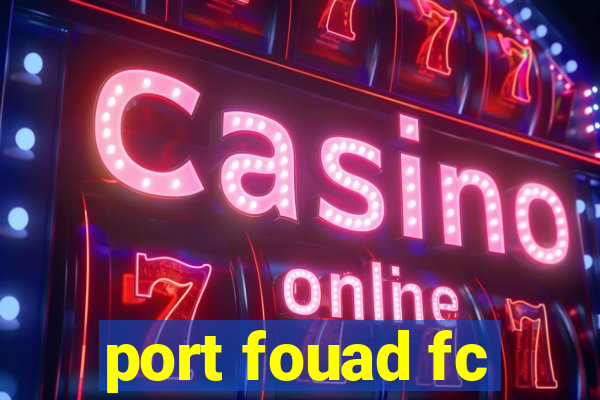 port fouad fc